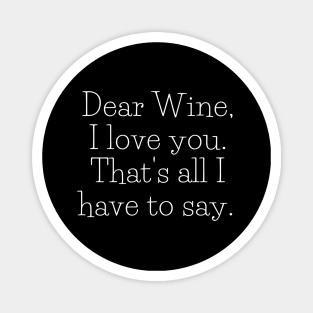 Dear Wine, I Love You - Funny Magnet